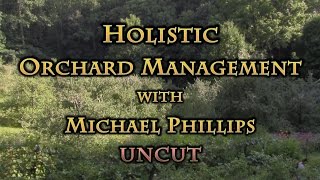 Holistic Orchard Management with Michael Phillips UNCUT [upl. by Howell]