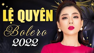 Lệ Quyên Bolero 2022  Tuyển Chọn Những Bài Hát Bolero Buồn Tâm Trạng Dễ Nghe Dễ Ngủ Hay Nhất [upl. by Ahtelra]