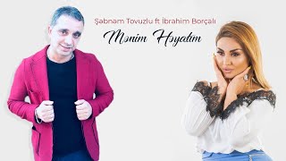 Şəbnəm Tovuzlu ft İbrahim Borçalı  Mənim Həyatım Official Audio [upl. by Gnohc]