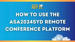 How to use the ASA2024SYD Remote Conference platform [upl. by Honey]