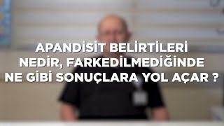 SORDUK quotApandisit belirtileri nedir farkedilmediğinde ne gibi sonuçlara yol açarquot [upl. by Horst800]