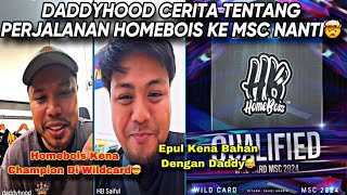 DADDYHOOD JELASKAN TENTANG PERJALANAN HOMEBOIS KE MSC NANTI❗️ [upl. by Laud]