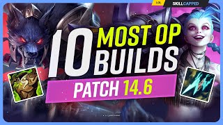 The 10 NEW MOST OP BUILDS on Patch 146  League of Legends [upl. by Fretwell]