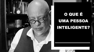 O que é uma pessoa inteligente  Luiz Felipe Pondé [upl. by Sinnylg]