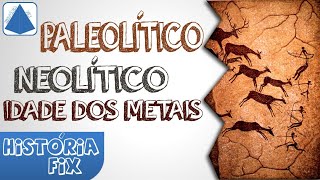 Paleolítico Neolítico e Idade dos Metais  História Fix [upl. by Yakcm49]