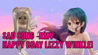 Happy Bday Lizzy Winkle  Sad Song RMV [upl. by Linette]