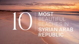 2023 We ranked Syrian Arab Republics Top 10 beaches From hidden gems to worldfamous shores [upl. by Aihsiek19]