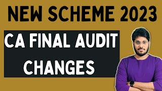 MAY 2024  CA FINAL AUDIT  SYLLABUS CHANGES  NEW SCHEME 2023 [upl. by Ahsaeit]