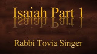 Isaiah — Part 1 Rabbi Tovia Singer Explores One of the Most Exciting Prophets Who Ever Lived [upl. by Ahsaele666]