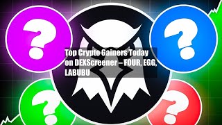 Top Crypto Gainers Today on DEXScreener – FOUR EGG LABUBU [upl. by Saberhagen300]