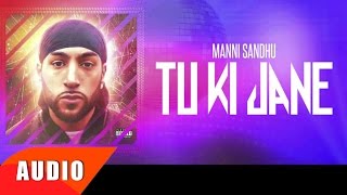 Tu Ki Jaane Full Audio Song  Manni Sandhu  Latest Punjabi Song 2016  Speed Records [upl. by Gabrielson788]