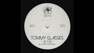 Tommy Glasses  Oh Yeah Mark Lower Remix [upl. by Elyrehc]