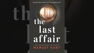 The Last Affair By Margot Hunt  Audiobook Mystery Thriller amp Suspense [upl. by Eicnahc451]