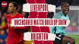 Liverpool v Brighton  Uncensored Match Build Up [upl. by Budde]