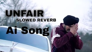 UNFAIR 🥺SLOWED REVERBsidhumoosewala [upl. by Nered]