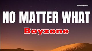 NO MATTER WHAT  Boyzone Lyrics🎵 [upl. by Reinar]