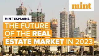 Future of the real estate market in India in 2023  Mint Explains  Mint [upl. by Arihsat]