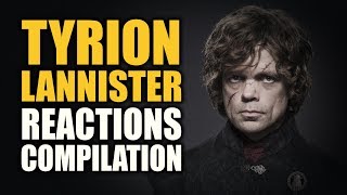 Game of Thrones TYRION LANNISTER Reactions Compilation [upl. by Haisoj]