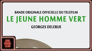 Georges Delerue  Le jeune homme vert Bande originale officielle du téléfilm [upl. by Acinyt]