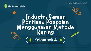 Alat Industri Kimia  Proses Pembuatan Semen Portland Pozzolan Menggunakan Proses Kering [upl. by Hein]