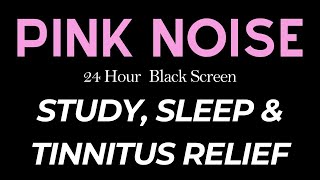 Deep PINK Noise  24 Hours  BLACK SCREEN  Study Sleep amp Tinnitus Relief [upl. by Neelie]