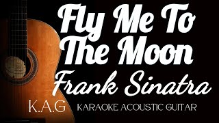 Frank Sinatra  Fly Me To The Moon Karaoke Acoustic Guitarkaraoke acoustickaraoke lyrics [upl. by Nahtanhoj]