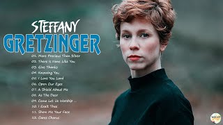 Soul Lifting Steffany Gretzinger Worship Christian Songs Nonstop Collection  Steffany Gretzinger [upl. by Somisareg]