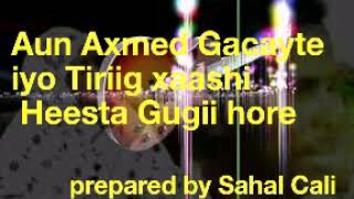 Aun Axmed Gacayte iyo Tiriig Xaashi Lyrics [upl. by Rozele681]