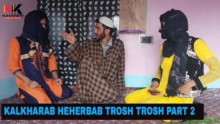 kalkharab hererbab te trosh nosh PART 2 Kashmiri Kalkharabs [upl. by Beaumont]