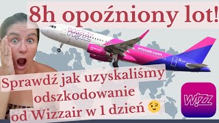 ✈️Wizzair ODSZKODOWANIE w 1 dzień za opóźnony lot Jak to zrobiłem [upl. by Kelson]