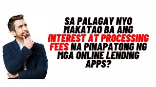 MAKATAO BA ANG INTEREST AT PROCESSING NG MGA OLA [upl. by Portie659]