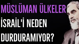 MÜSLÜMAN ÜLKELER İSRAİLİ NEDEN DURDURAMIYOR  Nureddin Yıldız [upl. by Ymmit]