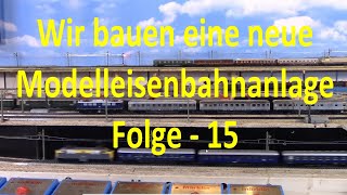 Wir bauen unsere Modelleisenbahn  Teil 15  Blöcke Brücken Oberleitung und Vorbereitung Strassen [upl. by Thursby406]