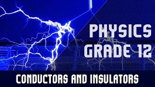 Physics Grade 12  Conductors and Insulators  Division of Materials [upl. by Osyth348]