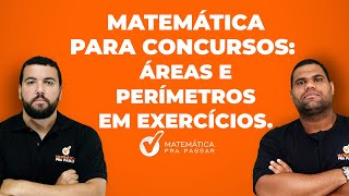 Matemática para Concursos Áreas e Perímetros em Exercícios [upl. by Ymaj]