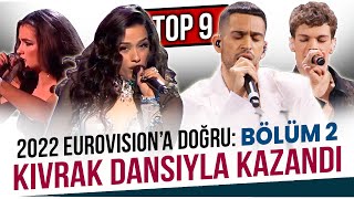 2022 Eurovisiona Doğru  Bölüm 2  Kıvrak Dansıyla Kazandı [upl. by Audrye]