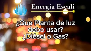 ¿Que planta de luz debo usar diesel o gas Energia Escali  Energía Escali [upl. by Largent]