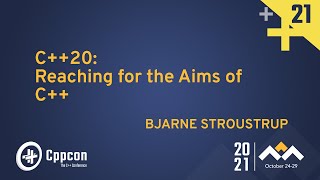 C20 Reaching for the Aims of C  Bjarne Stroustrup  CppCon 2021 [upl. by Chelsea]