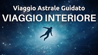 Viaggio Astrale Guidato  Meditazione Per Principianti  Viaggio Interiore [upl. by Oj]