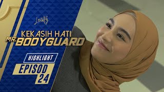 HIGHLIGHT Episod 24  Kekasih Hati Mr Bodyguard 2021 [upl. by Lihp306]