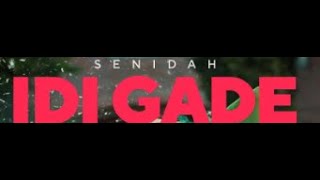 SENIDAH IDI GADE [upl. by Nievelt]