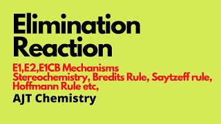 Elimination Reaction E1 E2 E1CB Mechanism StereochemistryAJT Chemistry [upl. by Codd531]