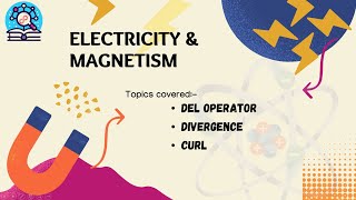 ELECTRODYNAMICS 02  DEL OPERATOR  DIVERGENCE  CURL  PH1213 [upl. by Notyap]