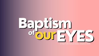 BAPTISM OF OUR EYES  PASTOR RACHAEL SEBBOWA  18102024 [upl. by Aneeroc739]