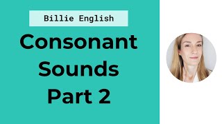 Consonant Sounds in English  Part 2  English Pronunciation [upl. by Laurella]