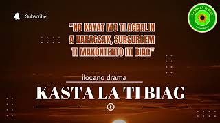 KASTA LA TI BIAG  ILOCANO DRAMA BASE ON ILOCANO SAYINGS  INSPIRATIONAL [upl. by Atinihc]