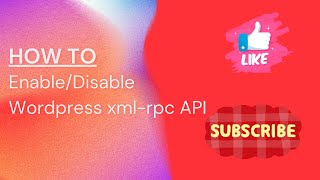 How to EnableDisable Wordpress xmlrpc API [upl. by Rosenblum]