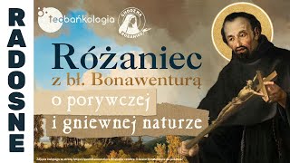 Różaniec Teobańkologia z bł Bonawenturą o porywczej i gniewnej naturze 2610 Sobota [upl. by Atsirtal]