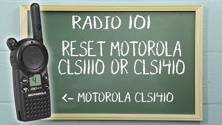 How to reset a Motorola CLS1110 or CLS1410 radio  Radio 101 [upl. by Enyawd]