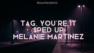 Tag youre it lyrics sped up Melanie Martinez [upl. by Attenoj602]